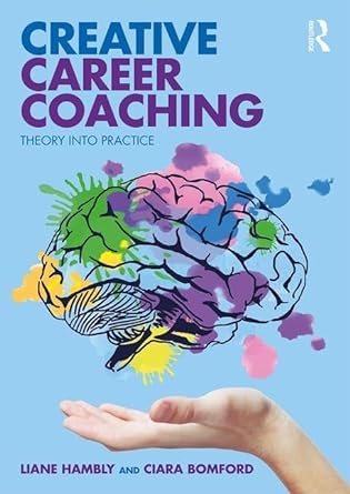 creative career coaching theory into practice 1st edition liane hambly ,ciara bomford 1138543594,