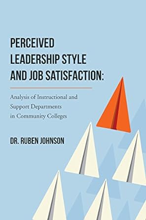 perceived leadership style and job satisfaction analysis of instructional and support departments in
