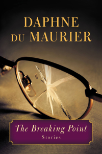 the breaking point stories  daphne du maurier 0316253596, 9780316253598