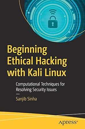 beginning ethical hacking with kali linux computational techniques for resolving security issues 1st edition