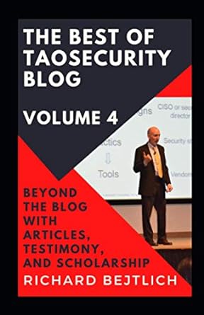 the best of taosecurity blog volume 4 beyond the blog with articles testimony and scholarship 1st edition