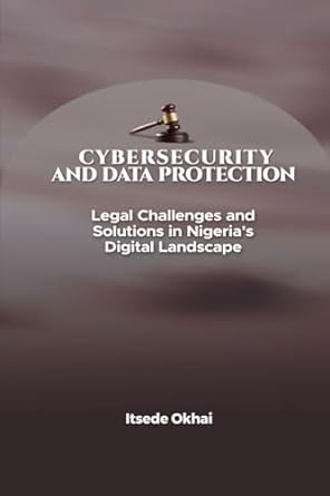 cybersecurity and data protection legal challenges and solutions in nigerias digital landscape 1st edition