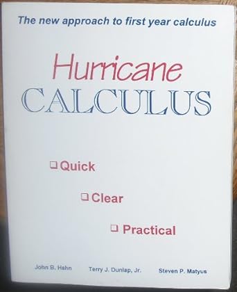 hurricane calculus the new approach to first year calculus 1st edition john b hahn ,terry j dunlap ,steven p