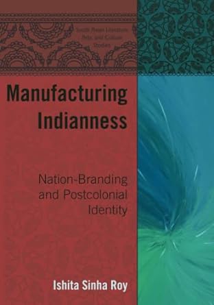 manufacturing indianness new edition sinha roy 1433161591, 978-1433161599