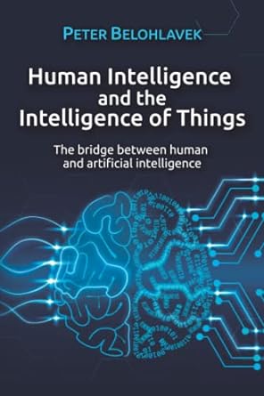 human intelligence and the intelligence of things 1st edition peter belohlavek 9873867325, 978-9873867323