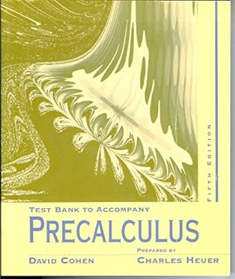 test bank to accompany precalculus fif edition david w cohen ,charles heuer 0314098801, 978-0314098801