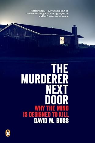the murderer next door why the mind is designed to kill 1st edition david m. buss 0143037056, 978-0143037057