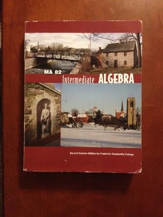 ma 82 ermediate algebra 2nd edition taken from yoshiwara intermediate algebra custom 1256442526,