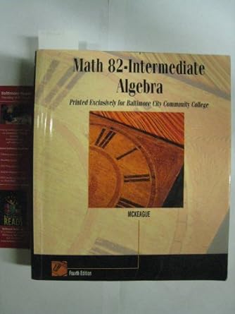 math 82 intermediate algebra pristed exclashei for baltimoe 4th edition mc keague 0534651232, 978-0534651237