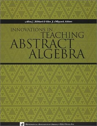 innovations in teaching abstract algebra 1st edition ellen maycock ,allen c hibbard 0883851717, 978-0883851715