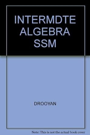 intermdte algebra ssm 8th edition irving drooyan 0534946518, 978-0534946517