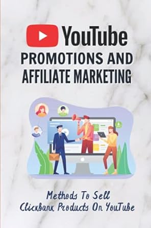 youtube promotions and affiliate marketing methods to sell clickbank preducts on youtube 1st edition milan