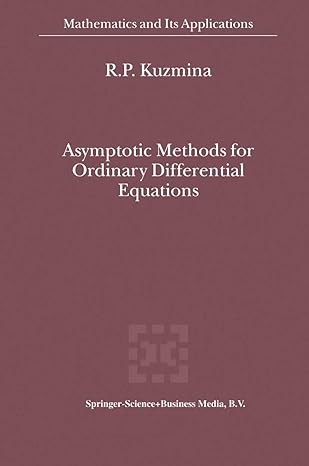 asymptotic methods for ordinary differential equations 1st edition r p kuzmina 9048155002, 978-9048155002