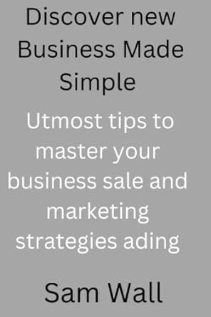 discover new business made simple utmost tips to master your business sale and marketing strategies 1st
