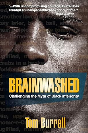 brainwashed challenging the myth of black inferiority 1st edition tom burrell 1401925928, 978-1401925925