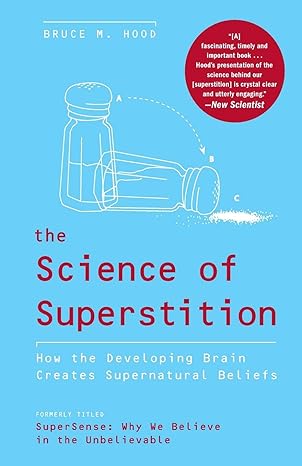 the science of superstition how the developing brain creates supernatural beliefs 1st edition bruce m. hood