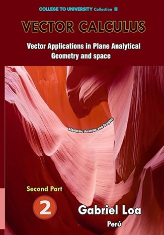 Vector Calculus Vector Applications In Plane Analytical Geometry And Space