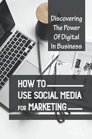 discovering the power of digital in business how to use social media for marketing 1st edition thad vito