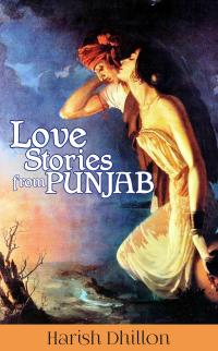 love stories from punjab  harish dhillon 9381398992, 9384544205, 9789381398999, 9789384544201