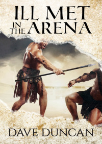 ill met in the arena  dave duncan 1497640423, 1497605881, 9781497640429, 9781497605886