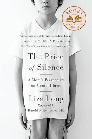 the price of silence a mom s perspective on mental illness 1st edition liza long ,harold s. koplewicz