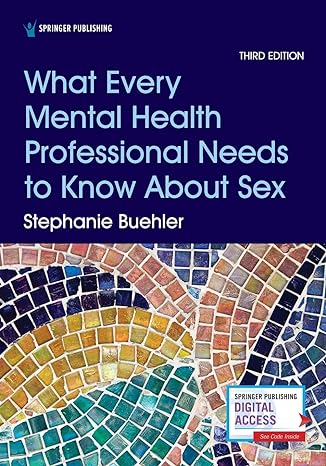 what every mental health professional needs to know about sex 3rd edition stephanie buehler psyd cst-s