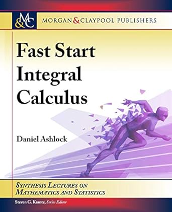 fast start integral calculus 1st edition daniel ashlock ,steven g krantz 1681736500, 978-1681736501