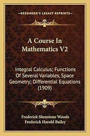 a course in mathematics v2 integral calculus functions of several variables space geometry differential