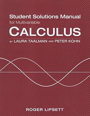 student solutions manual for multivariable calculus 1st edition laura taalman ,peter kohn 1464150192,