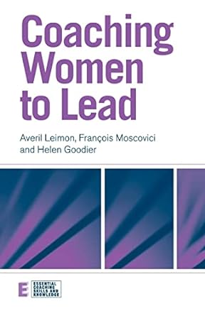 coaching women to lead 1st edition averil leimon ,fran ois moscovici ,helen goodier 0415491061, 978-0415491068