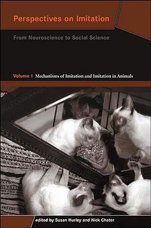 perspectives on imitation volume 1 from neuroscience to social science volume 1 mechanisms of imitation and