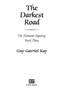 the darkest road the fionazar tapestry book three  guy gavriel kay 0451458338, 1101664010, 9780451458339,
