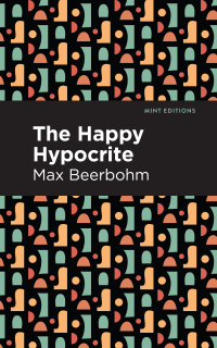 the happy hypocrite  max beerbohm 1513277723, 1513278134, 9781513277721, 9781513278131