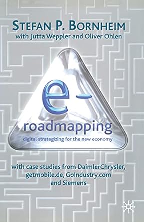 e roadmapping digital strategizing for the new economy with case studies from daimler chrysler getmobile de
