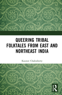 queering tribal folktales from east and northeast india  kaustav chakraborty 0367554240, 1000288951,