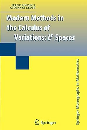modern methods in the calculus of variations lp spaces 1st edition irene fonseca ,giovanni leoni 1441922601,