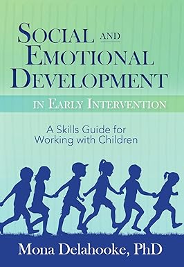 social and emotional development in early intervention 1st edition mona delahooke 1683730550, 978-1683730552