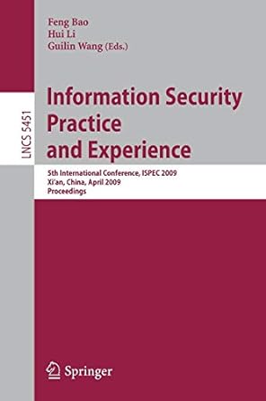 information security practice and experience 5th international conference ispec 2009 xian china april 13 15