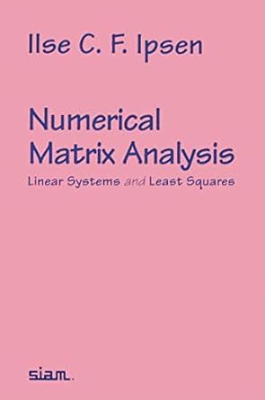 numerical matrix analysis linear systems and least squares 1st edition ilse ipsen 0898716764, 978-0898716764