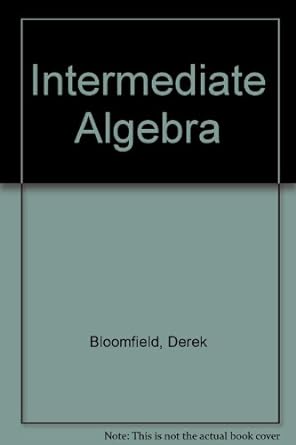intermediate algebra 1st edition ph d bloomfield, derek i 0835931323, 978-0835931328