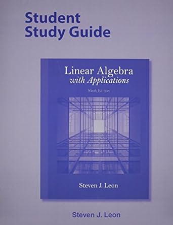 student study guide for linear algebra with applications 9th edition steven leon 0321963997, 978-0321963994