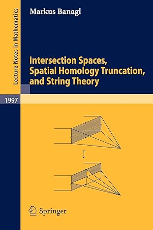 intersection spaces spatial homology truncation and string theory 1st edition markus banagl 3642125883,