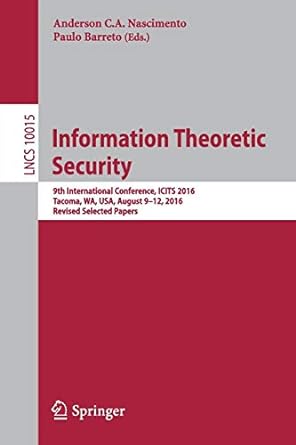 information theoretic security 9th international conference icits 2016 tacoma wa usa  august 9 12 2016