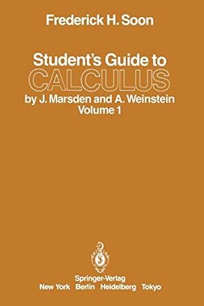 students guide to calculus volume 1 1st edition frederick h soon ,j marsden ,a weinstein 0387962077,
