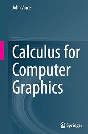 calculus for computer graphics 1st edition john vince 1447154657, 978-1447154655