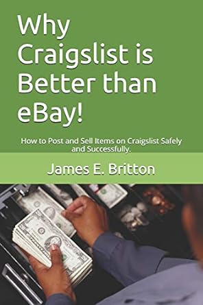 why craigslist is better than ebay how to post and sell items on craigslist safely and successfully 1st