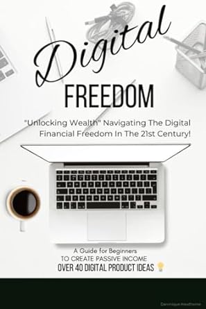 digital freedom unlocking wealth navigating the digital financial freedom in the 21st century a guide for