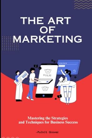 the art of marketing mastering the strategies and techniques for business success 1st edition pulkit grover