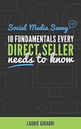 social media savvy 10 fundamentals every direct seller needs to know 2nd edition laurie girardi 0996630287,