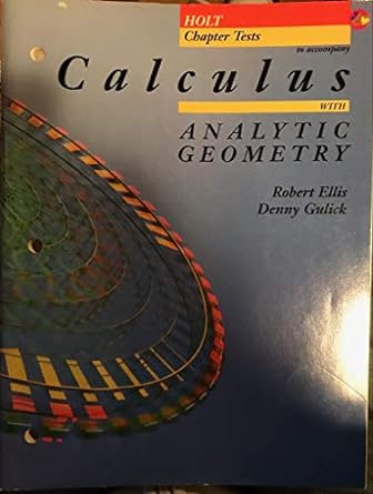 calculus with analytic geometry 1st edition robert ellis , d. gulick 0030107946, 978-0030107948